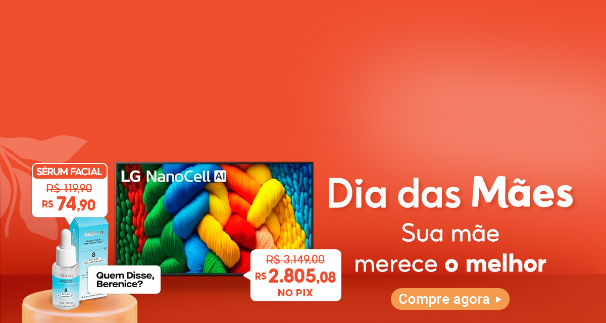 Dia das mães. Sua mãe merece o melhor. Sérum facial de 119 reais e 90 centavos por 74 reais e 90 centavos. Smart TV LG 50 polegadas de 3 mil 149 reais por 2 mil 805 reais e 08 centavos no pix. compre agora.