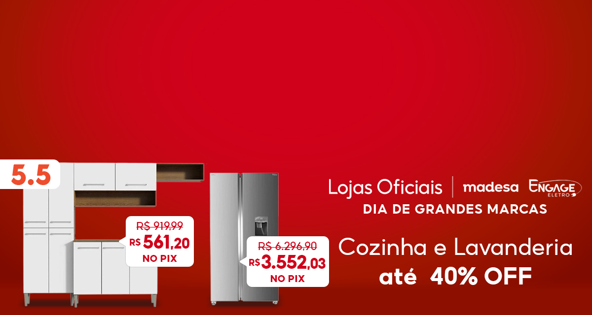 5 do 5. Lojas Oficiais. Madesa. Engage Eletro. Dia de Grandes Marcas. Cozinha e Lavanderia até 40 por cento OFF. Armário de Cozinha de 919,99 reais por 561,20 reais no pix. Geladeira de 6.296,90 reais por 3.552,03 no pix.