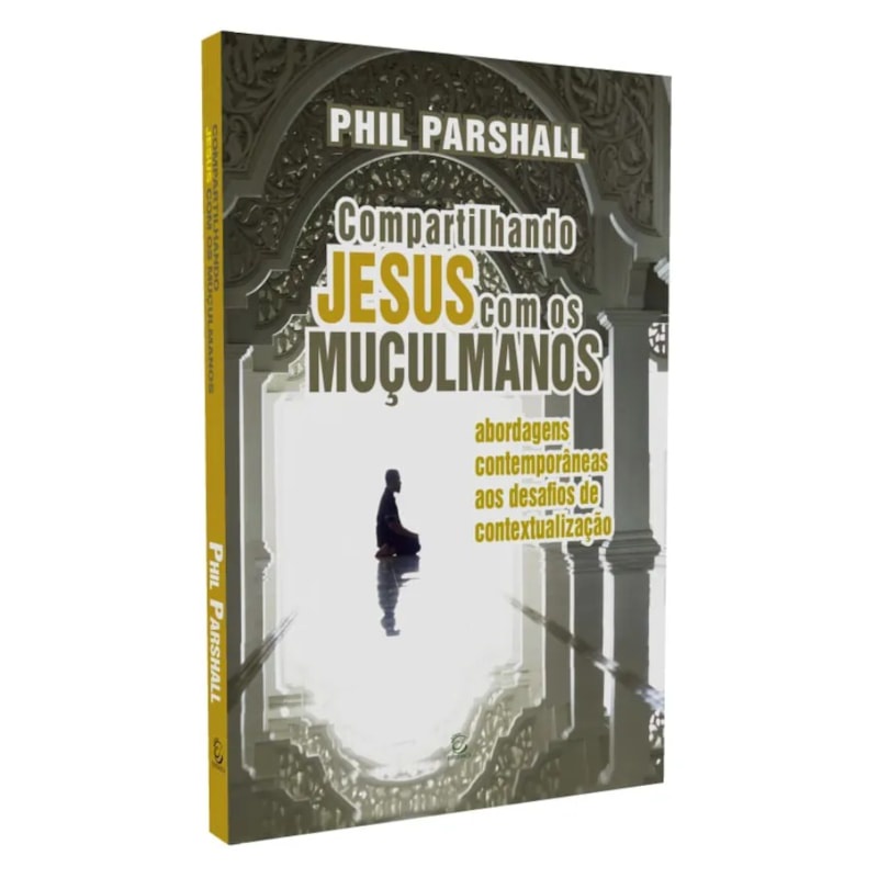 Livro Compartilhando Jesus Com Os Muçulmanos | Phil Parshall | Shopee ...