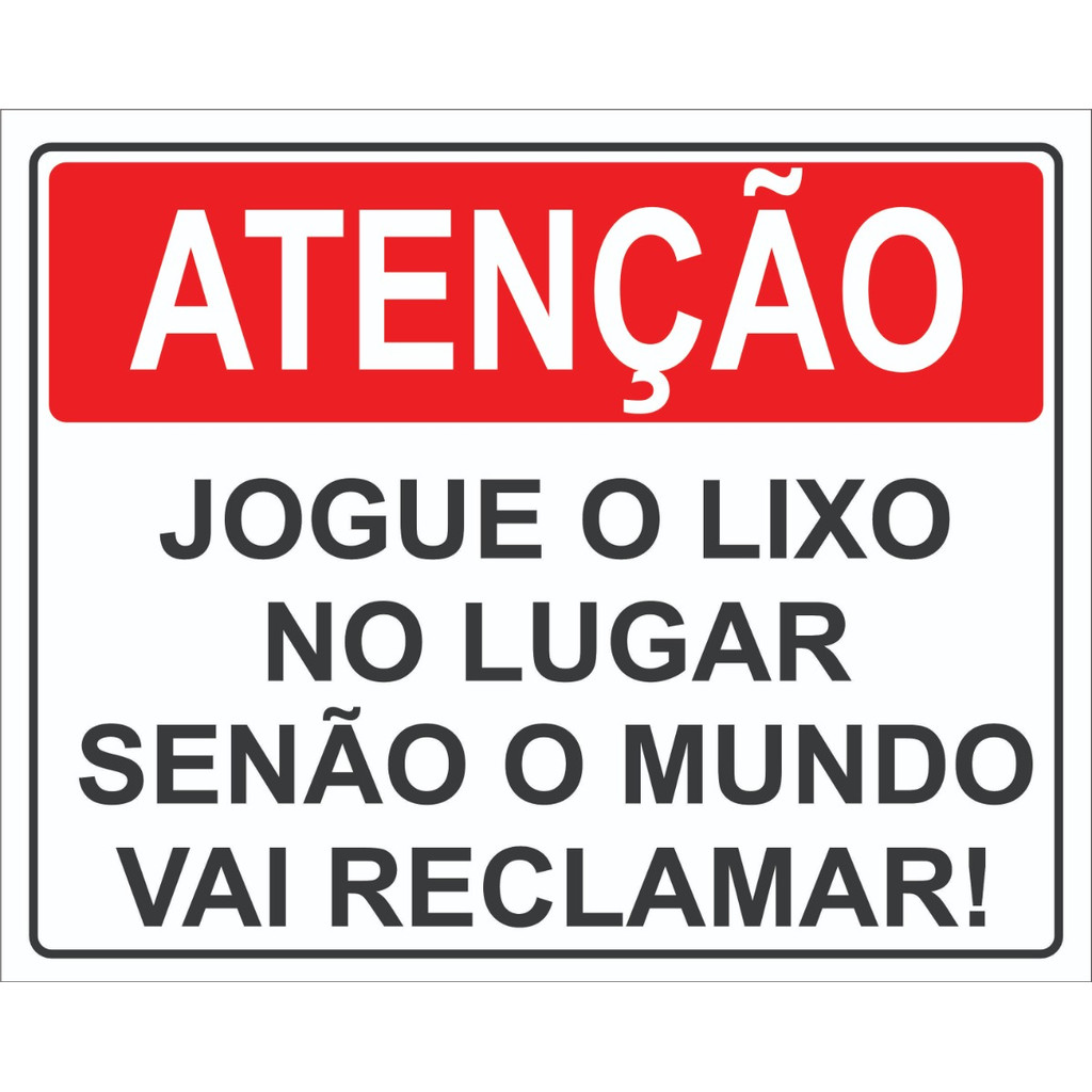 Placa Sinalizativa jogue o lixo no lugar senao o mundo vai reclamar ...