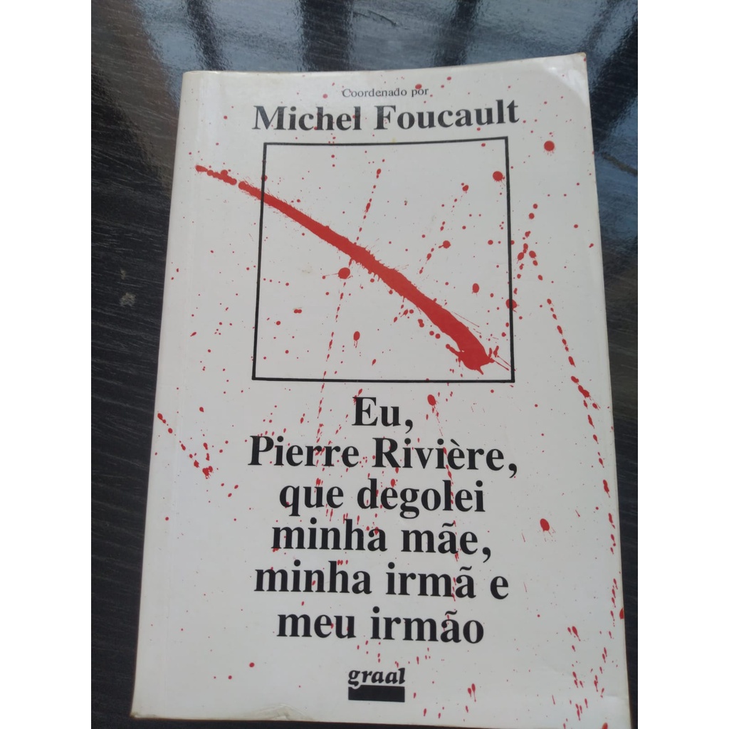 Livro Eu, Pierre Riviere, que degolei minha mãe, minha irmã e meu irmão |  Shopee Brasil