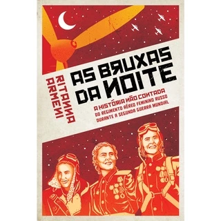 Livro Bruxas da Noite: A História não Contada do Regimento Aéreo Feminino Russo Durante a Segunda Guerra Mundial