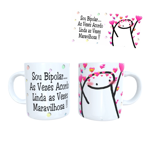 Caneca Florks Meme Sou Bipolar As Vezes Acordo Linda As Veze