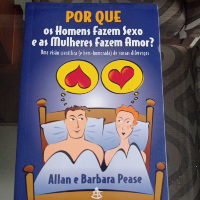 Por Que Os Homens Fazem Sexo E As Mulheres Fazem Amor Allan E Barbara Pease Shopee Brasil 5642