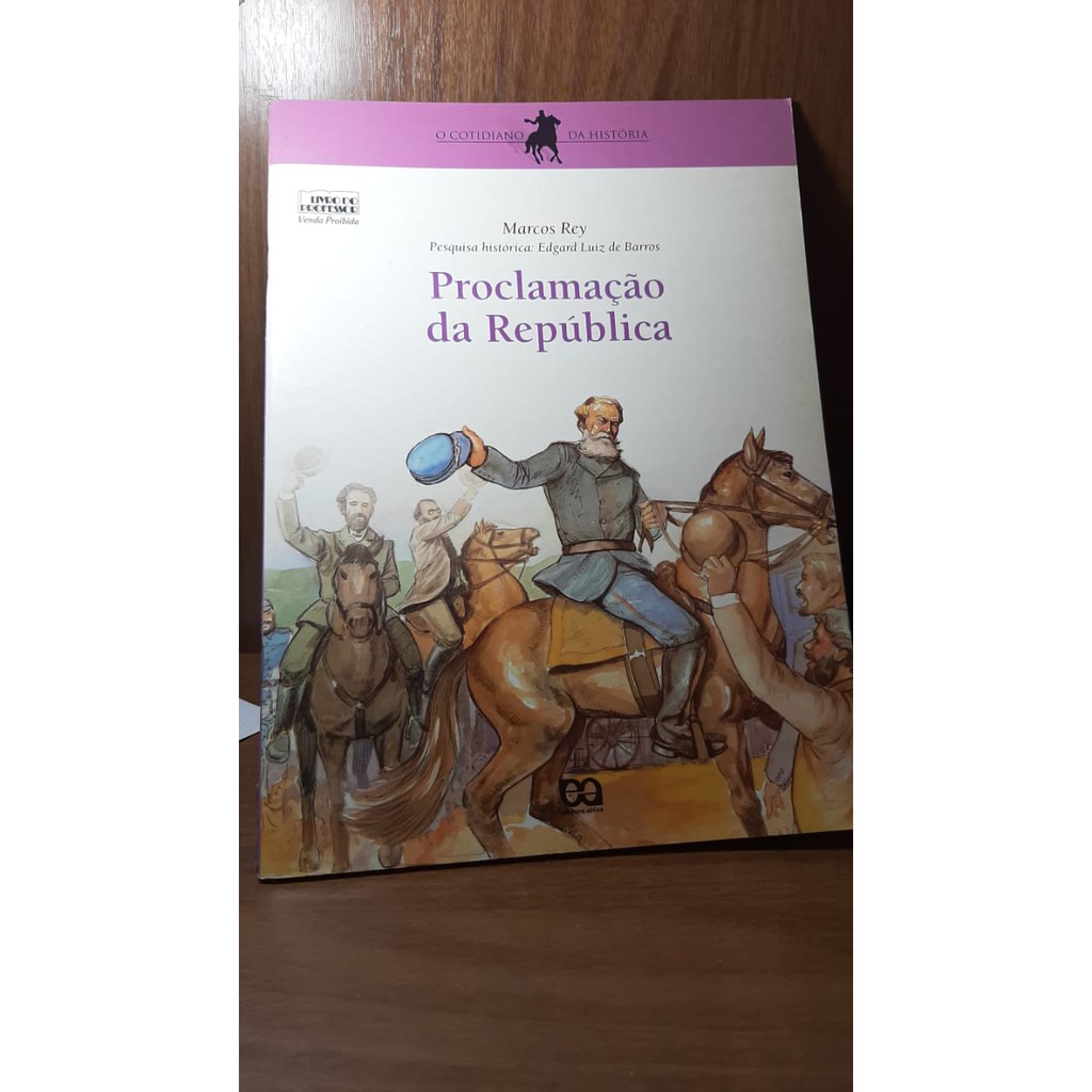 Livro - Proclamação da República - O Cotidiano da História/ Marco Rey ...