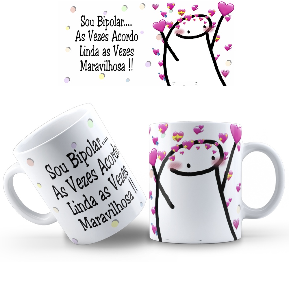 Caneca Florks Meme Sou Bipolar As Vezes Acordo Linda As Veze