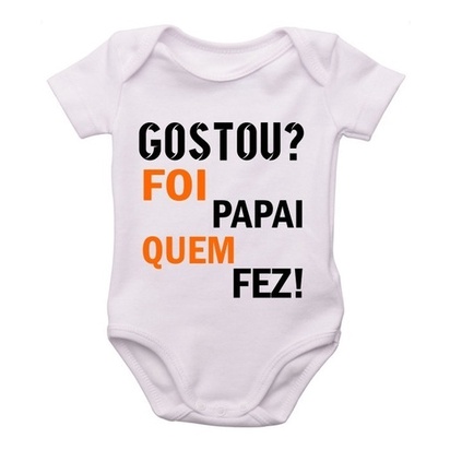 Body Infantil Personalizado Bebe Frase Gostou Papai Que Fez