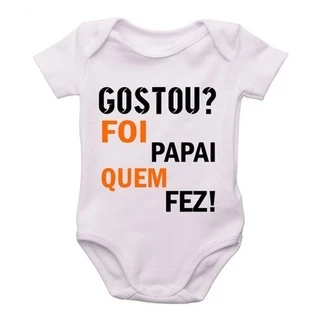 Body Infantil Personalizado Bebe Frase Gostou Papai Que Fez