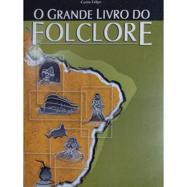 Livro O Grande Livro Do Folclore Carlos Felipe Com 234 Páginas Completo ...