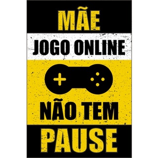 Mãe!! Jogo online não tem pause! Poster decorativo