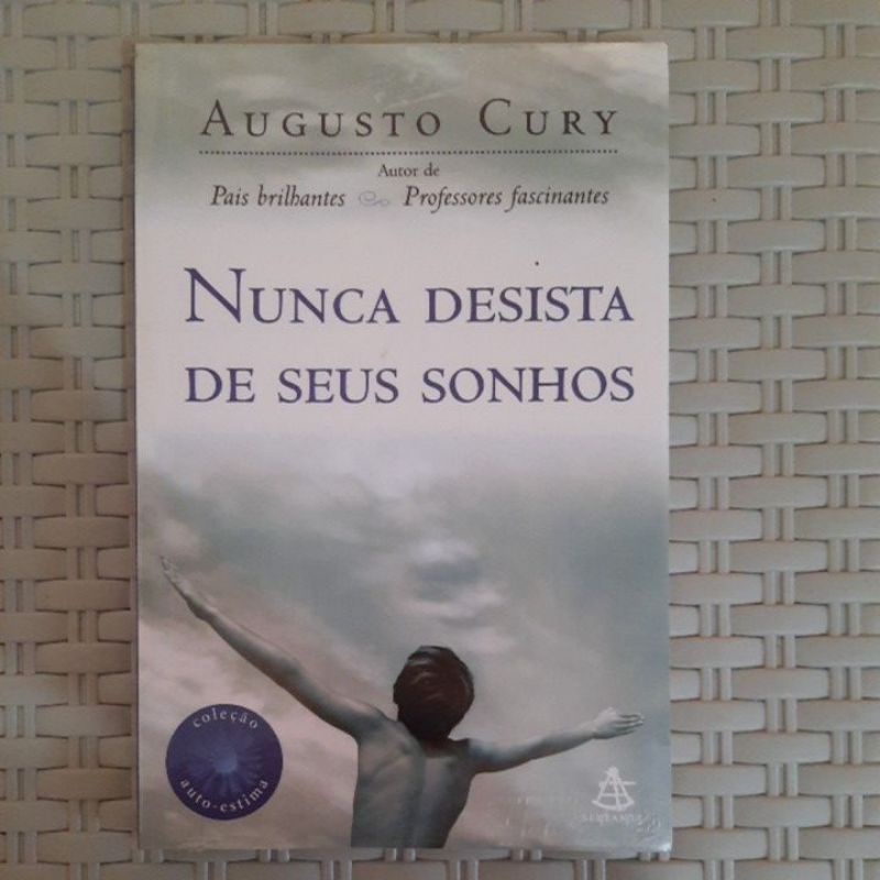 Nunca desista de seus sonhos - Augusto Cury | Bello Sebo