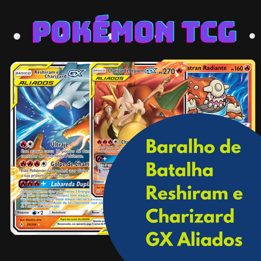 Pokémon TCG: Baralhos Batalha do Reshiram e Charizard GX com Heatran  Radiante (Shiny)