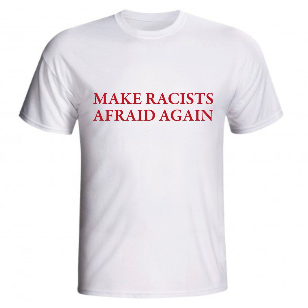 Camiseta Make Racists Afraid Again Racistas Racismo America Shopee Brasil