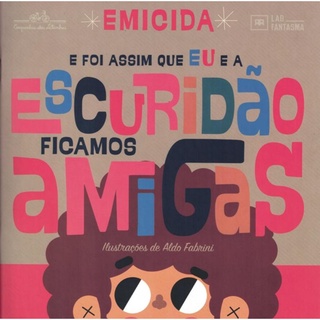 E Foi Assim Que Eu E A Escuridao Ficamos Amigas