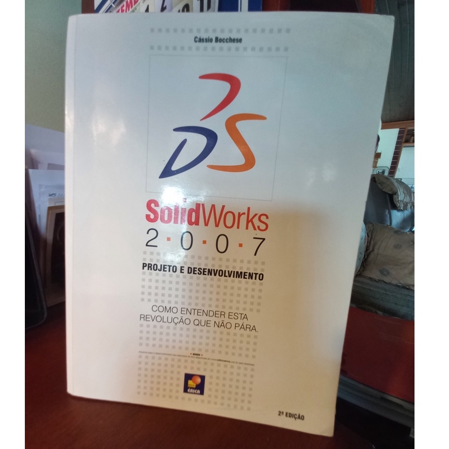 Livro SolidWorks 2007 Projeto e Desenvolvimento; Cássio Bocchese ...