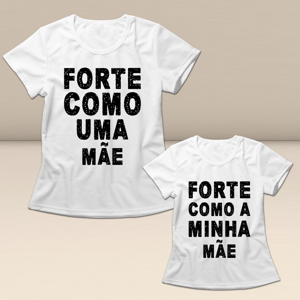 Camisetas Brancas Tal Mãe Tal Filho Forte Como Uma Mãe Forte Como A Minha  Mãe Kit C/3