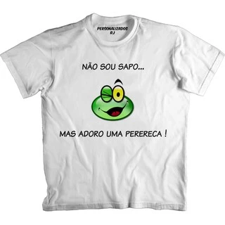 Camiseta Engraçada NÃO SOU SAPO MAS ADORO UMA PERERECA