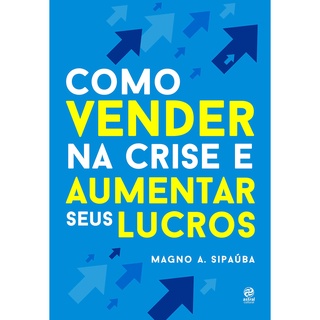 COMO VENDER NA CRISE E AUMENTAR SEUS LUCROS