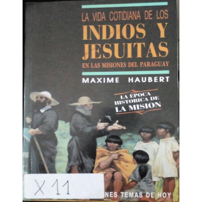 La Vida Cotidiana de los Indios y Jesuitas en las Misiones del Paraguay