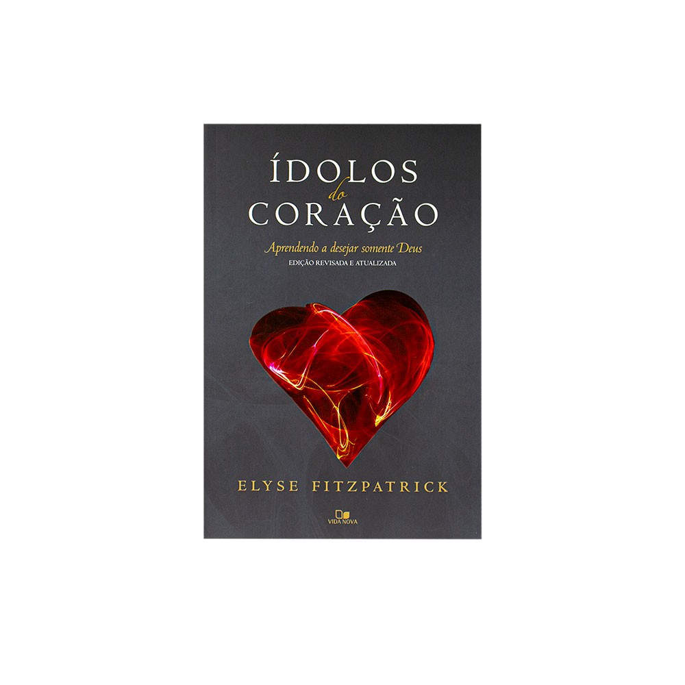 Livro: Ídolos Do Coração - Ed. Revisada E Atualizada | Elyse ...
