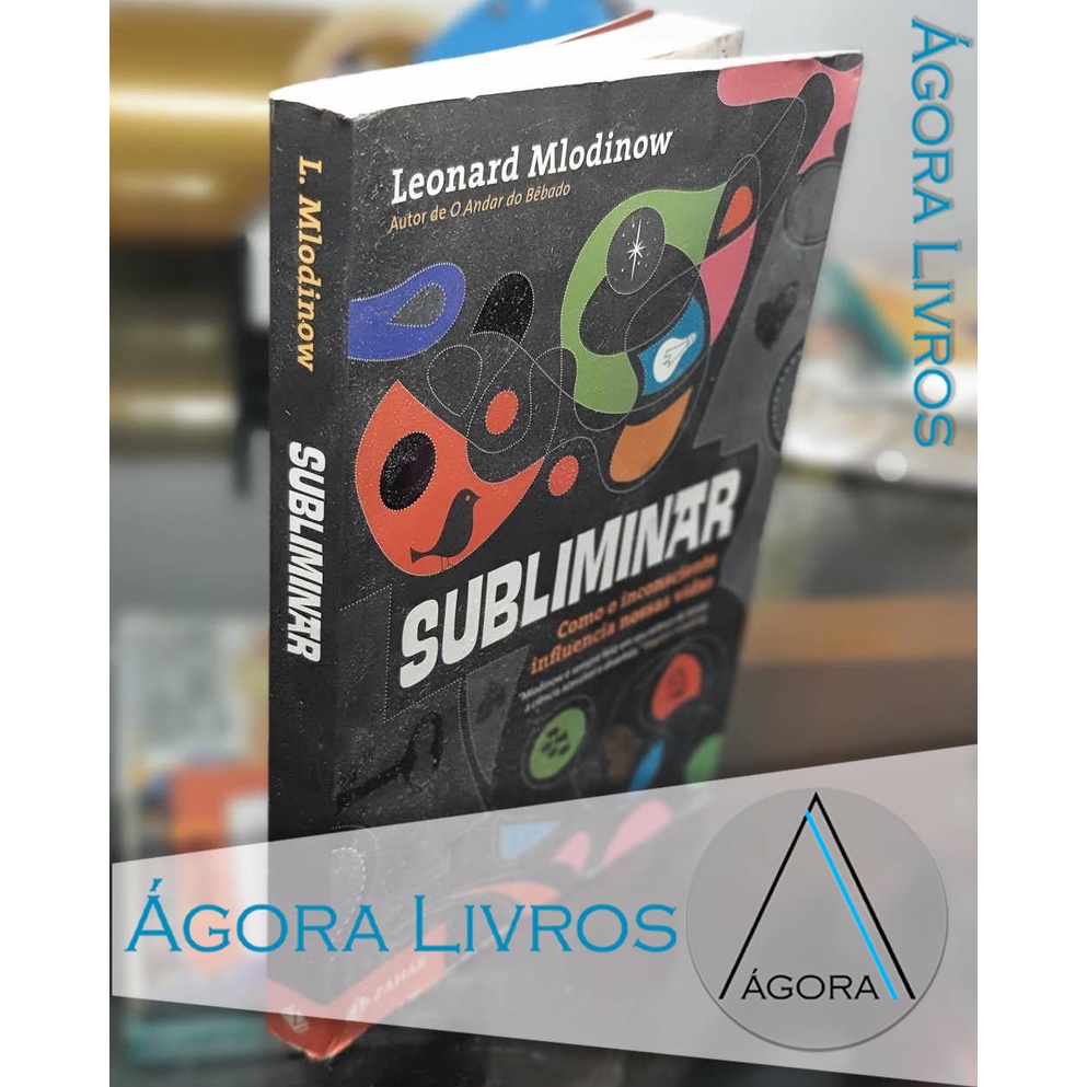 Subliminar Como o Inconsciente Influencia Nossas Vidas - Leonard Mlodinow
