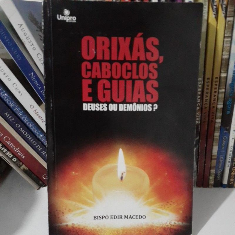 Orixás, Caboclos e Guias: Deuses ou Demônios