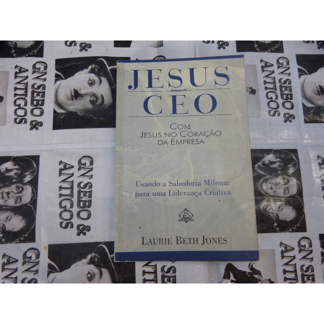 Jesus Ceo - Com Jesus no Coração da Empresa Laurie Beth Jones | Shopee ...