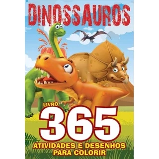 Dinossauros Livro 365 Atividades e Desenhos para Colorir