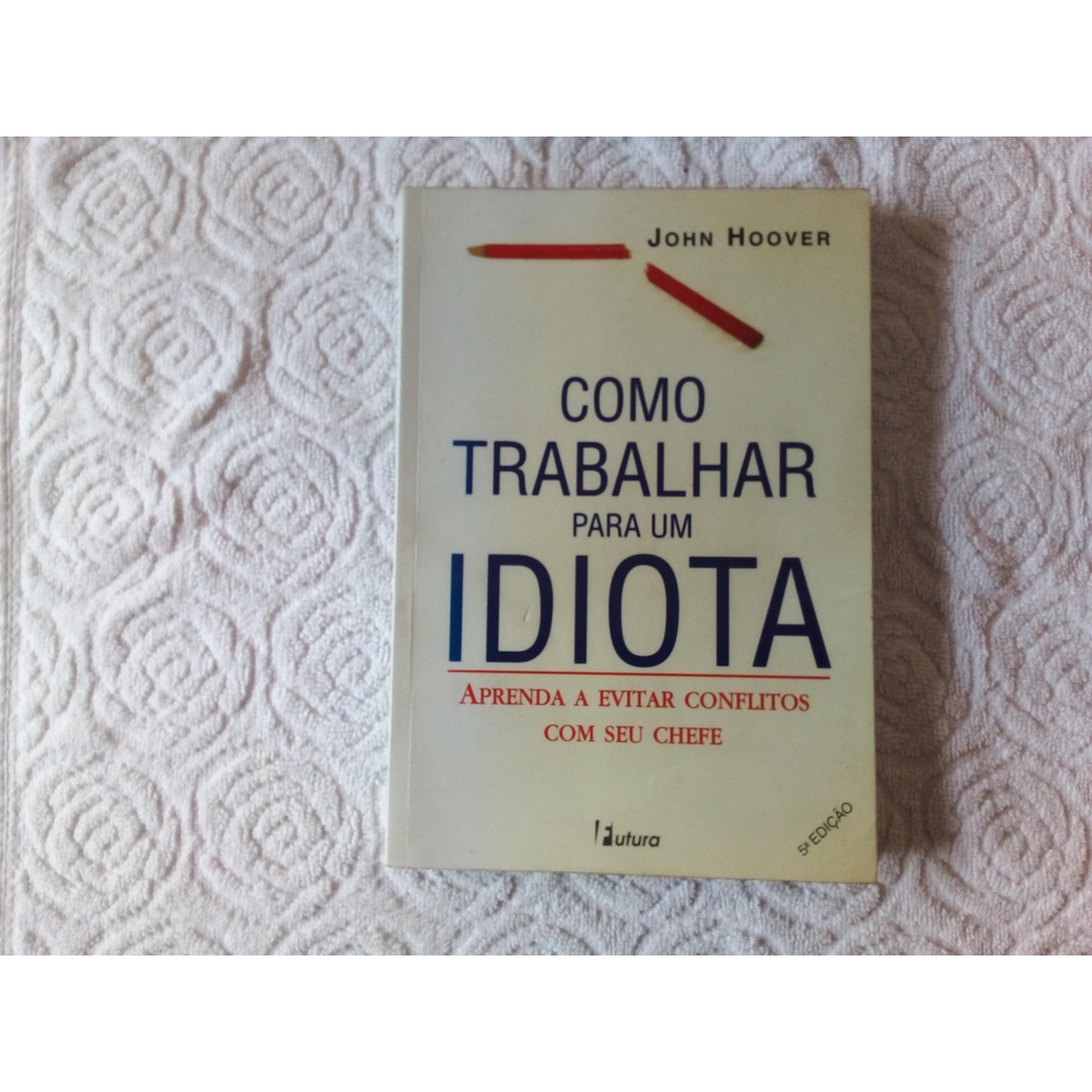 livro como trabalhar para um Idiota John Hoover Shopee Brasil