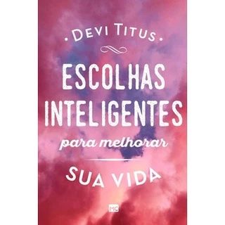 Livro Escolhas Inteligentes Para Melhorar Sua Vida | Devi Titus em Oferta na Shopee