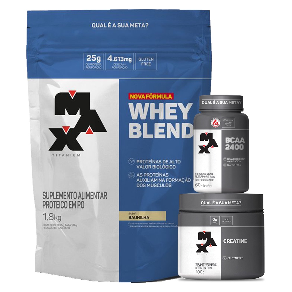 Kit Whey Blend 1,8kg + Bcaa 2400 60 Cáps + Creatina 100g – Max Titanium