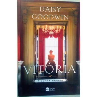 Vitória a jovem rainha de Daisy Goodwin