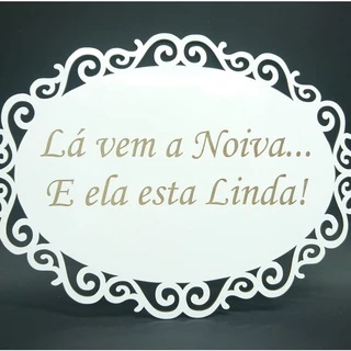 Plaquinha Casamento - La vem a Noiva...E ela esta Linda!