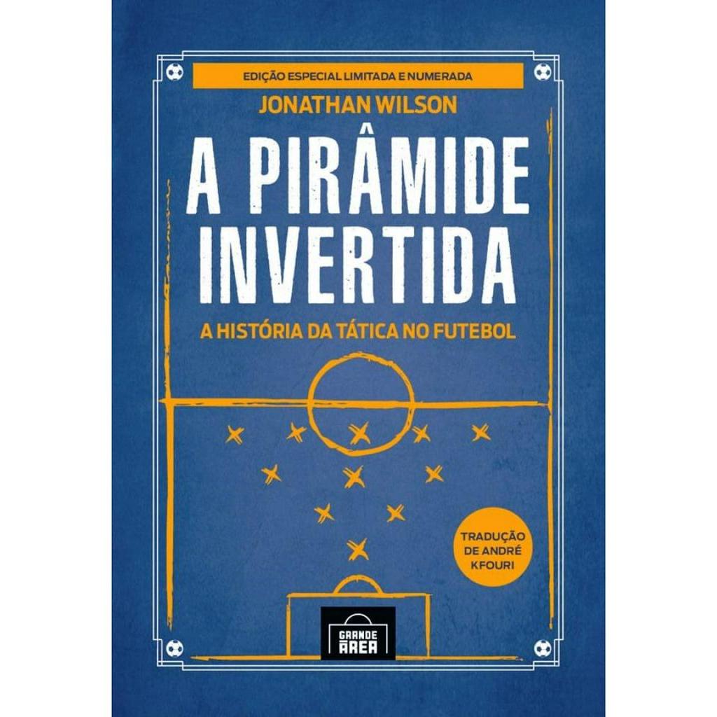 Livro A Pirâmide Invertida - A História da Tática no Futebol: Edição ...