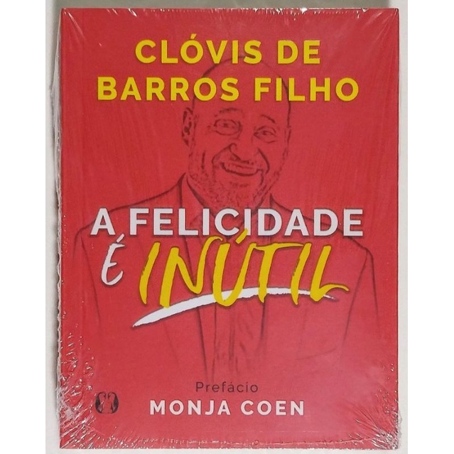 A Felicidade é Inútil - Clóvis de Barros Filho (novo/lacrado) | Shopee ...