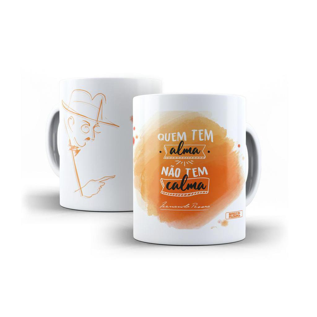 Caneca Poesia Fernando Pessoa Quem Tem Alma, Não Tem Calma! | Shopee Brasil