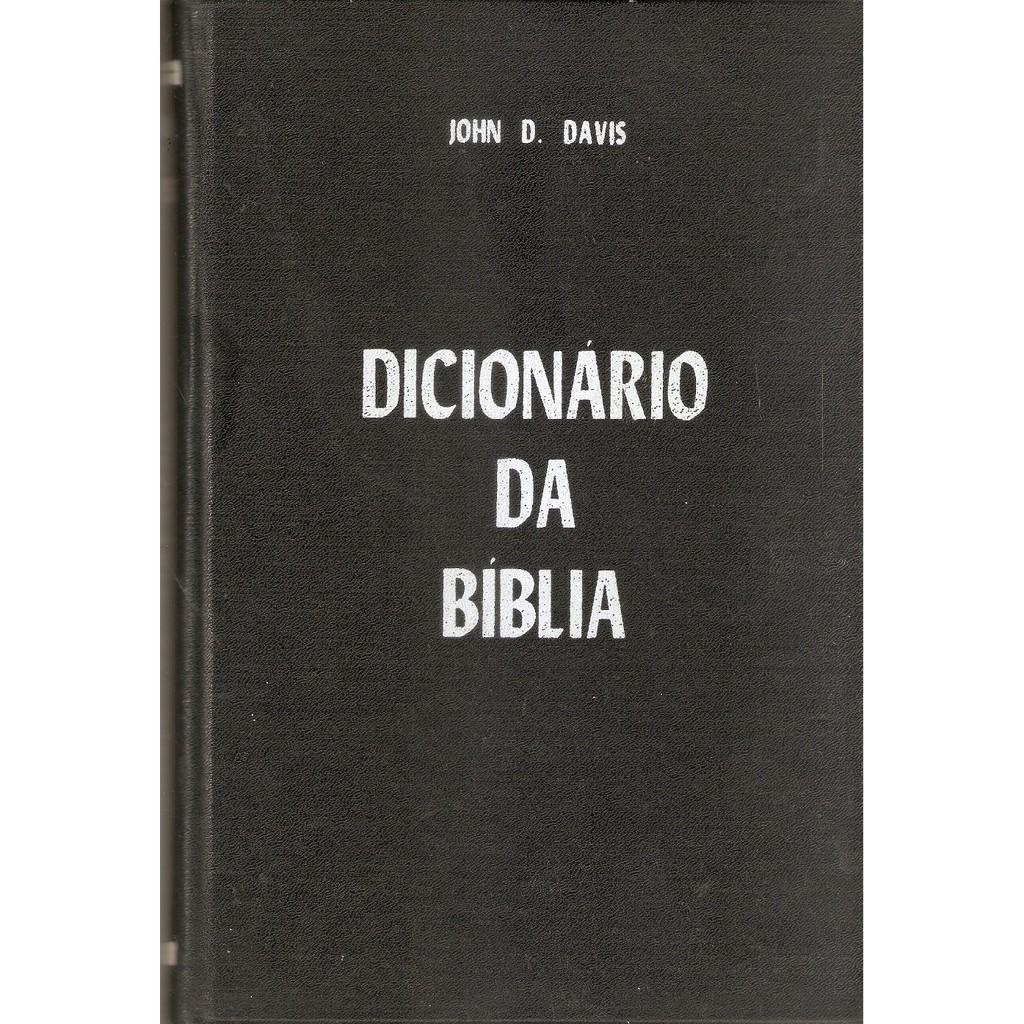 Dicionario da Biblia John D. Davis - dicionário bíblico