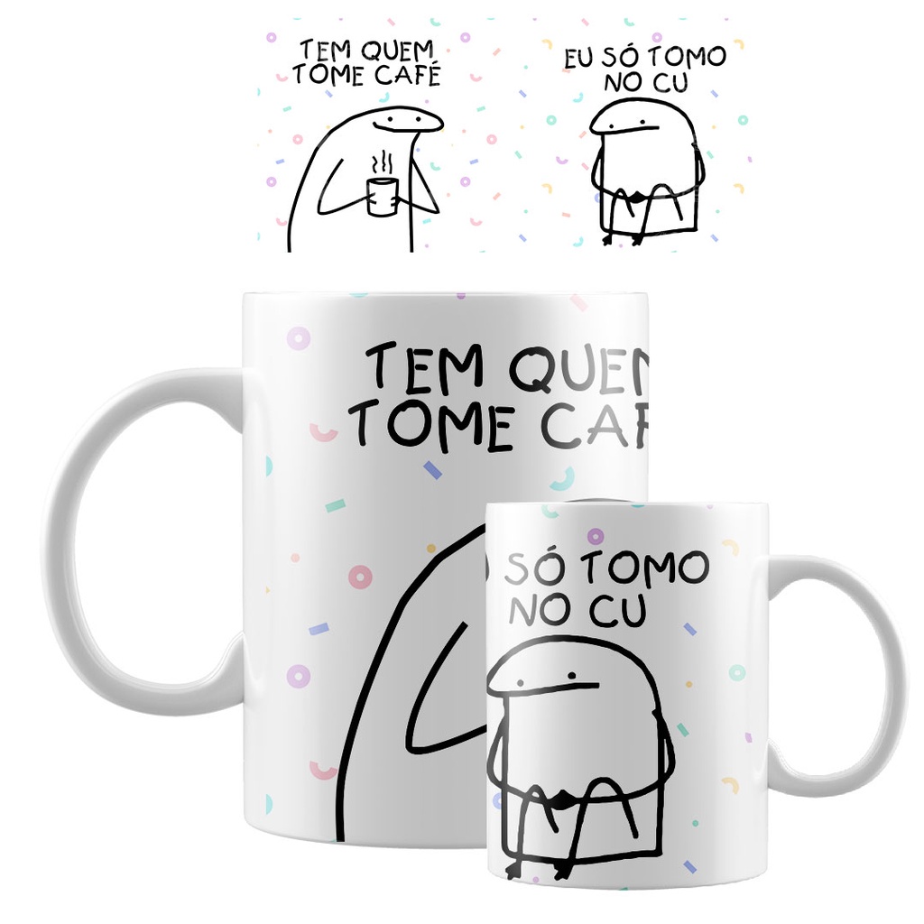 Caneca Flork Tem Quem Tome Café eu Só Tomo no C*