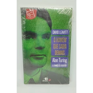 Livro O Homem Que Sabia Demais - Alan Turing e a Invenção do Computador - David Leavitt