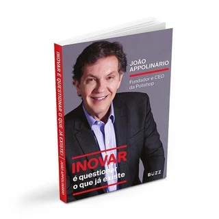 Livro João Appolinario INOVAR É QUESTIONAR O QUE JÁ EXISTE