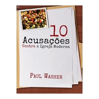 Dez Acusações Contra a Igreja - Paul Washer em Oferta na Shopee