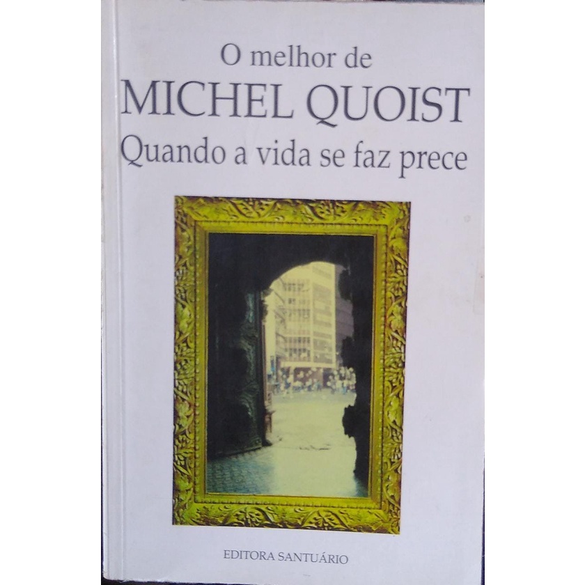 O Melhor de Michel Quoist Quando a Vida Se Faz Prece | Shopee Brasil