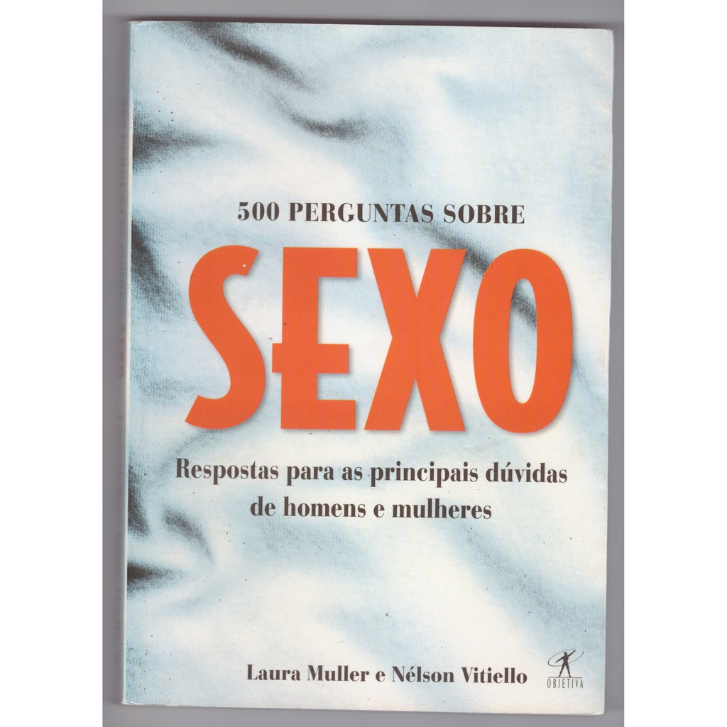 500 Perguntas sobre sexo, respostas para as principais dúvidas de homens e  mulheres - Autores: Laura Muller e Nélson Votiello - Editora: Objetiva -  2001 | Shopee Brasil