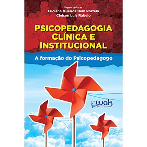 Psicopedagogia: Do Ontem ao Amanhã – avanços e perspectivas – Wak