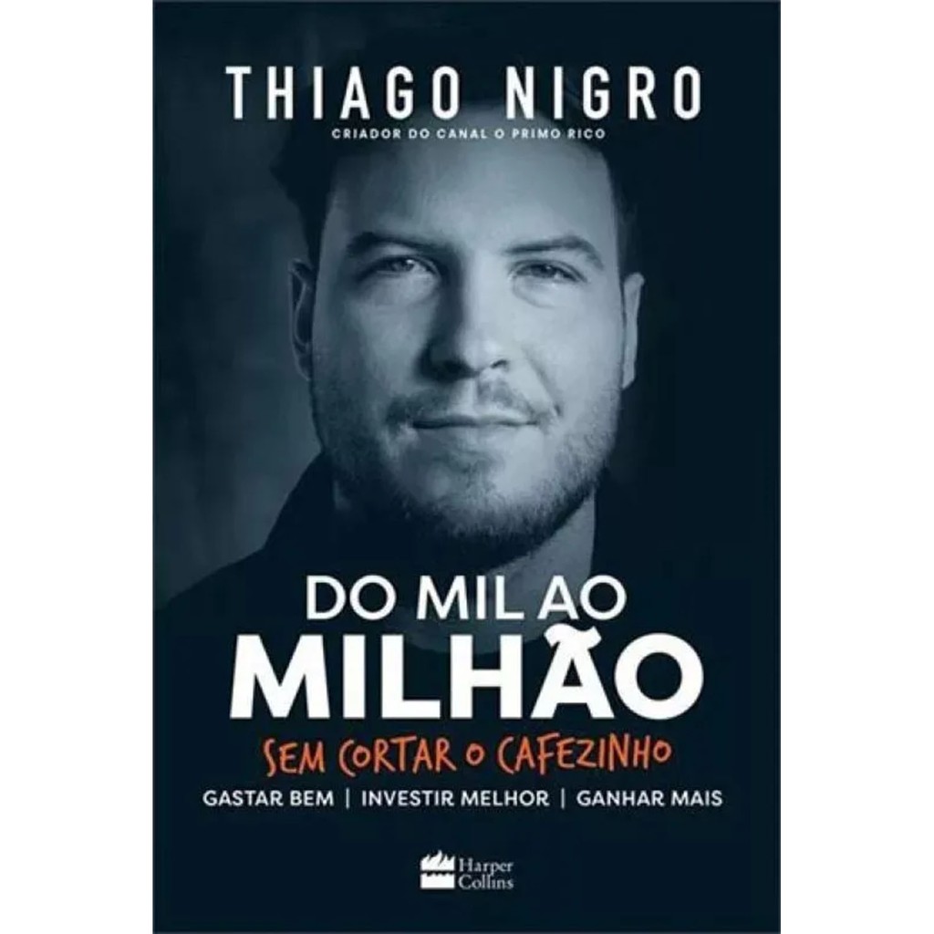 Livro Do Mil Ao Milhão. Sem Cortar O Cafezinho - Primo Rico Novo e 