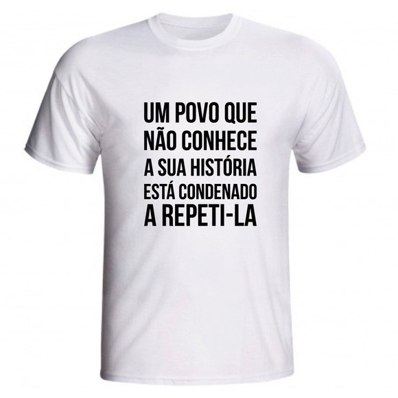 Camiseta Um Povo Que Não Conhece Sua História Está Condenado | Shopee ...