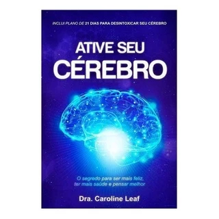 Livro Ative Seu Cérebro Dra. Caroline Leaf em Oferta na Shopee