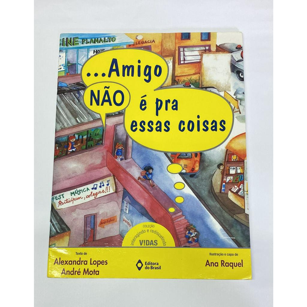 Livro ... Amigo NÃO é pra essas coisas Alexandra Lopes e Andre Mota ...