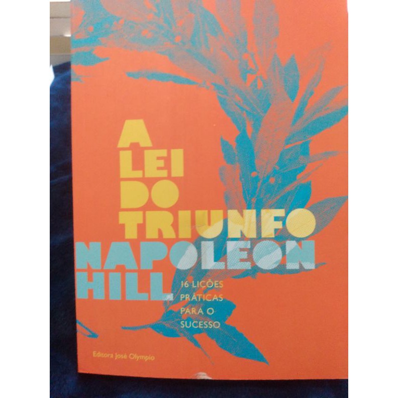 A lei do triunfo: 16 lições práticas para o sucesso - Napoleon Hill ...