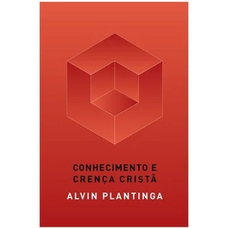 Conhecimento e Crença Cristã | Alvin Plantinga